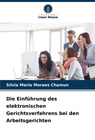 Die Einführung des elektronischen Gerichtsverfahrens bei den Arbeitsgerichten