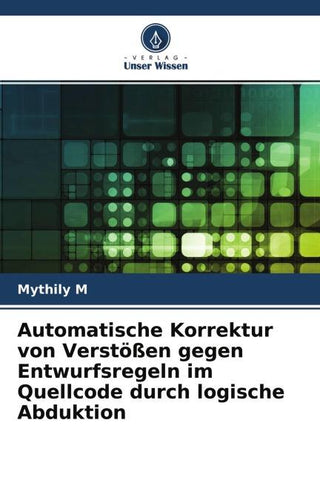 Automatische Korrektur von Verstößen gegen Entwurfsregeln im Quellcode durch logische Abduktion