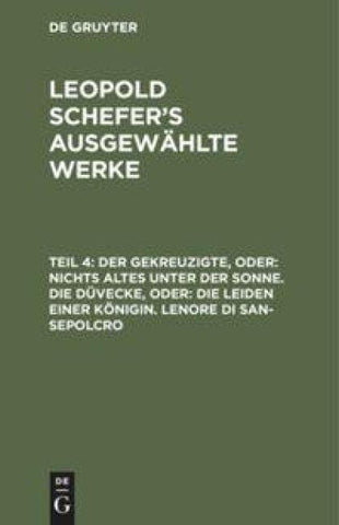 Der Gekreuzigte, oder: nichts Altes unter der Sonne. Die Düvecke, oder: die Leiden einer Königin. Lenore di San-Sepolcro