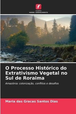 O Processo Histórico do Extrativismo Vegetal no Sul de Roraima