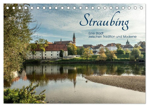 Straubing, eine Stadt zwischen Tradition und Moderne (Tischkalender 2026 DIN A5 quer), CALVENDO Monatskalender