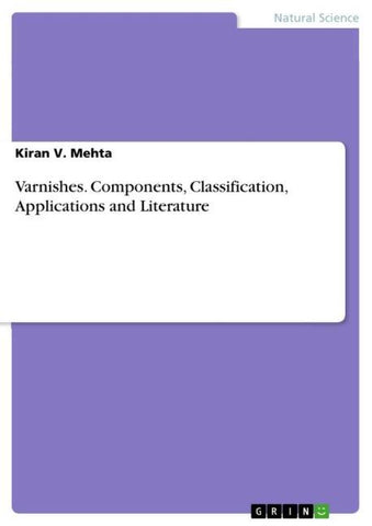 Varnishes. Components, Classification, Applications and Literature