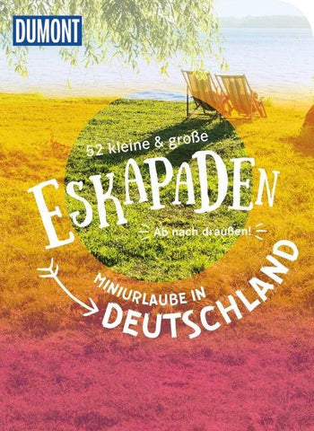 52 kleine & große Eskapaden – Miniurlaube in Deutschland