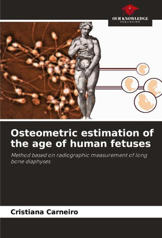 Osteometric estimation of the age of human fetuses