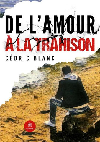 De l'amour à la trahison