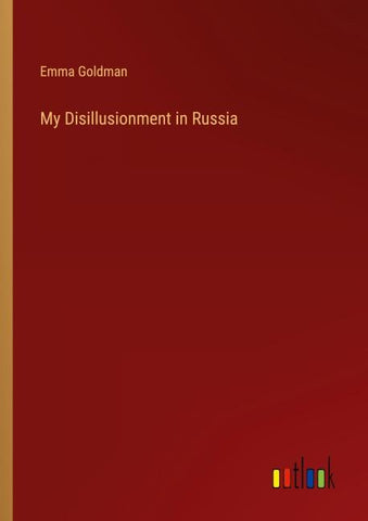 My Disillusionment in Russia