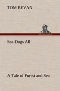 Sea-Dogs All! A Tale of Forest and Sea