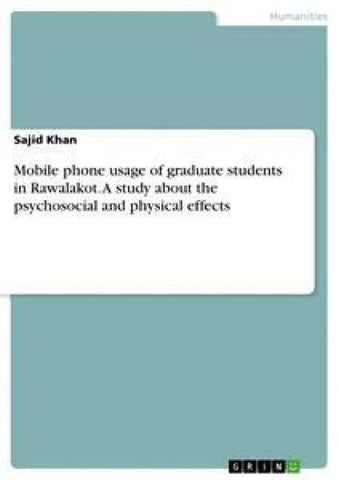 Mobile phone usage of graduate students in Rawalakot. A study about the psychosocial and physical effects