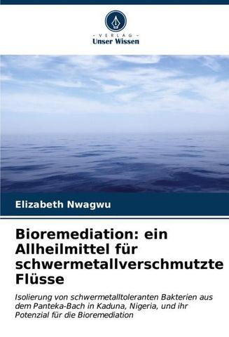 Bioremediation: ein Allheilmittel für schwermetallverschmutzte Flüsse