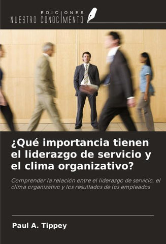 ¿Qué importancia tienen el liderazgo de servicio y el clima organizativo?