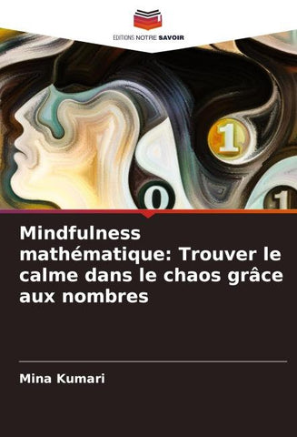 Mindfulness mathématique: Trouver le calme dans le chaos grâce aux nombres