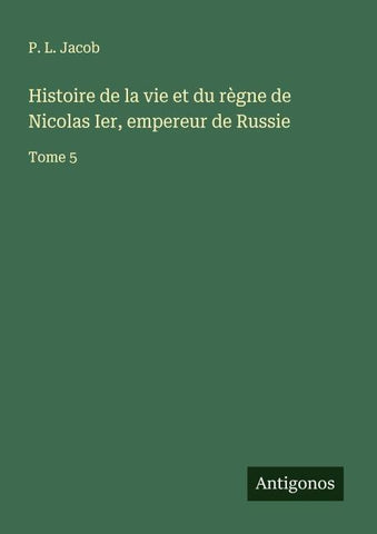 Histoire de la vie et du règne de Nicolas Ier, empereur de Russie