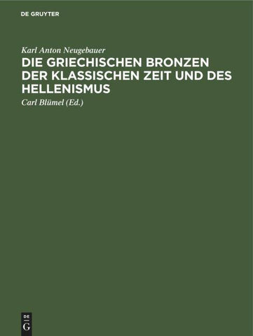 Die Griechischen Bronzen der klassischen Zeit und des Hellenismus