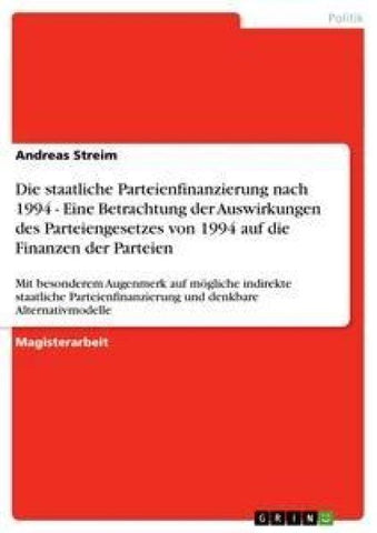 Die staatliche Parteienfinanzierung nach 1994 - Eine Betrachtung der Auswirkungen des Parteiengesetzes von 1994 auf die Finanzen der Parteien