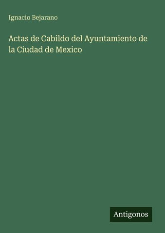 Actas de Cabildo del Ayuntamiento de la Ciudad de Mexico
