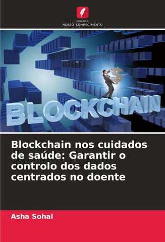 Blockchain nos cuidados de saúde: Garantir o controlo dos dados centrados no doente