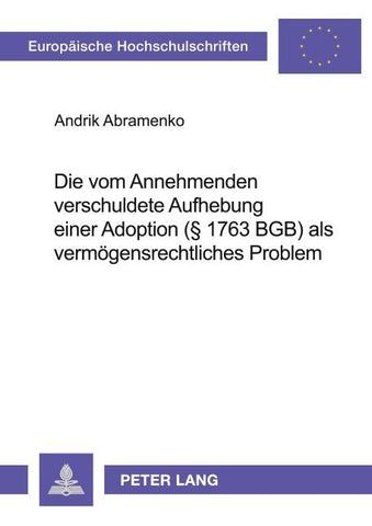 Die vom Annehmenden verschuldete Aufhebung einer Adoption (§ 1763 BGB) als vermögensrechtliches Problem