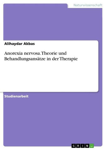 Anorexia nervosa. Theorie und Behandlungsansätze in der Therapie
