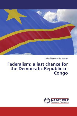 Federalism: a last chance for the Democratic Republic of Congo