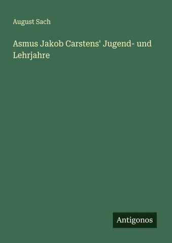 Asmus Jakob Carstens' Jugend- und Lehrjahre