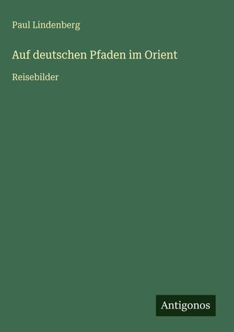 Auf deutschen Pfaden im Orient