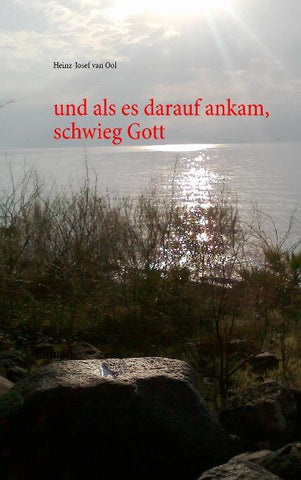 und als es darauf ankam, schwieg Gott