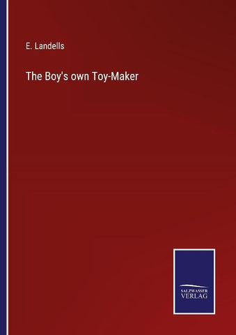 The Boy's own Toy-Maker