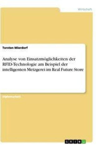 Analyse von Einsatzmöglichkeiten der RFID-Technologie am Beispiel der intelligenten Metzgerei im Real Future Store