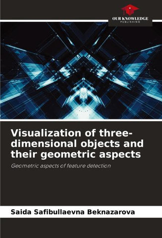 Visualization of three-dimensional objects and their geometric aspects