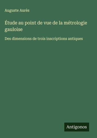 Étude au point de vue de la métrologie gauloise