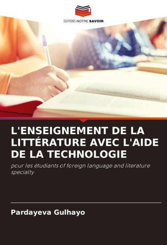 L'ENSEIGNEMENT DE LA LITTÉRATURE AVEC L'AIDE DE LA TECHNOLOGIE