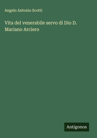 Vita del venerabile servo di Dio D. Mariano Arciero