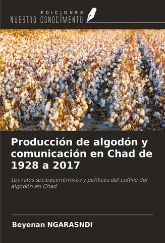 Producción de algodón y comunicación en Chad de 1928 a 2017