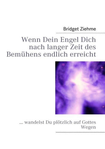 Wenn Dein Engel Dich nach langer Zeit des Bemühens endlich erreicht