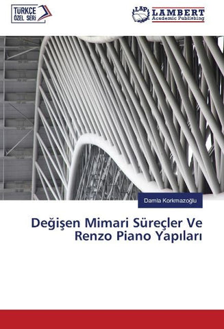 De¿i¿en Mimari Süreçler Ve Renzo Piano Yap¿lar¿
