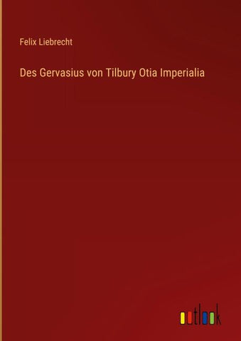 Des Gervasius von Tilbury Otia Imperialia