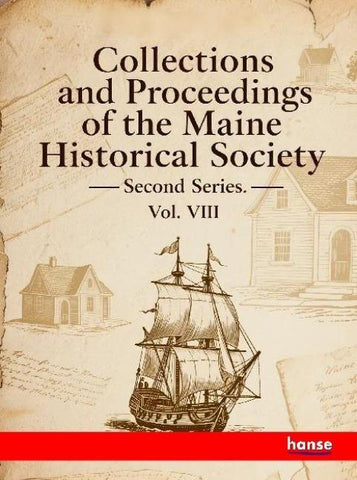 Collections and Proceedings of the Maine Historical Society