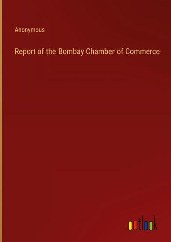Report of the Bombay Chamber of Commerce