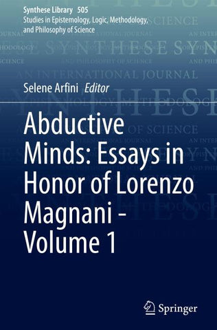 Abductive Minds: Essays in Honor of Lorenzo Magnani - Volume 1