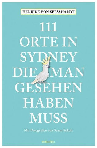 111 Orte in Sydney, die man gesehen haben muss