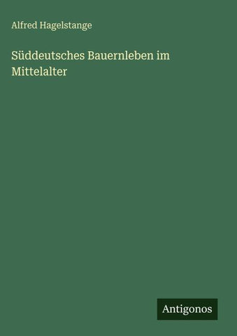 Süddeutsches Bauernleben im Mittelalter