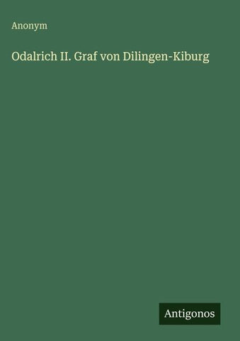 Odalrich II. Graf von Dilingen-Kiburg