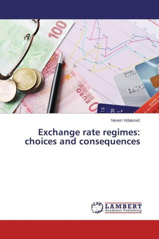 Exchange rate regimes: choices and consequences