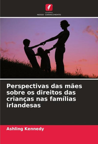 Perspectivas das mães sobre os direitos das crianças nas famílias irlandesas