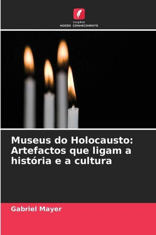 Museus do Holocausto: Artefactos que ligam a história e a cultura
