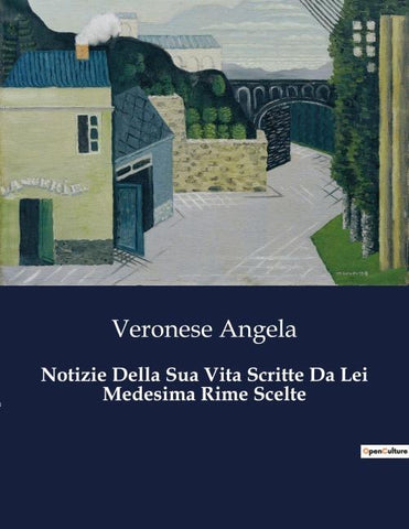 Notizie Della Sua Vita Scritte Da Lei Medesima Rime Scelte