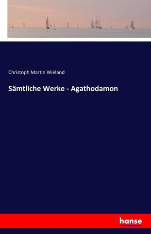 Sämtliche Werke - Agathodamon