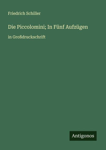 Die Piccolomini; In Fünf Aufzügen