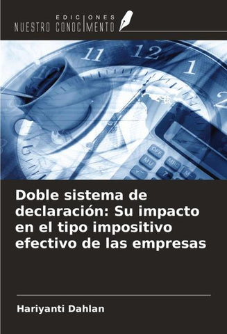 Doble sistema de declaración: Su impacto en el tipo impositivo efectivo de las empresas