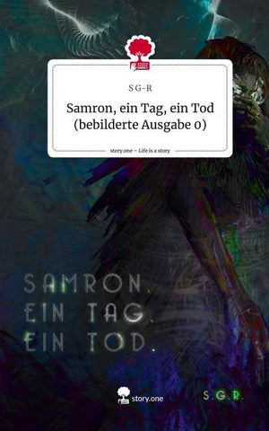Samron, ein Tag, ein Tod (bebilderte Ausgabe 0). Life is a Story - story.one
